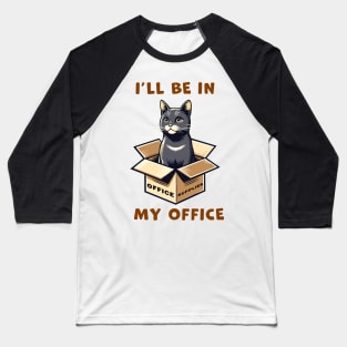 I'll Be In My Office, a cat sitting inside a box funny graphic t-shirt for cat lovers Baseball T-Shirt